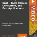 [PacktPub] Mastering Rust – Build Robust, Concurrent, and Fast Applications [Video]
