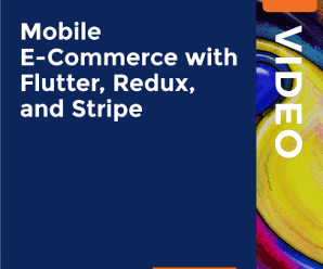 [PacktPub] Mobile E-Commerce with Flutter, Redux, and Stripe [Video]
