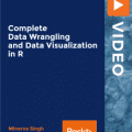 [PacktPub] Complete Data Wrangling and Data Visualization in R [Video]