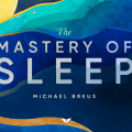 [Mindvalley] The Mastery Of Sleep By Michael Breus