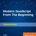 [PacktPub] Modern JavaScript From The Beginning [Video]