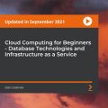 [PacktPub] Cloud Computing for Beginners – Database Technologies and Infrastructure as a Service [Video]