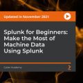[PacktPub] Splunk for Beginners: Make the Most of Machine Data Using Splunk [Video]