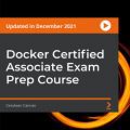 [PacktPub] Docker Certified Associate Exam Prep Course [Video]