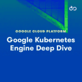 [A Cloud Guru] Google Kubernetes Engine Deep Dive