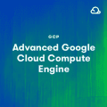 [A Cloud Guru] Advanced Google Cloud Compute Engine