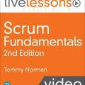 [LiveLessons] Scrum Fundamentals LiveLessons, 2nd Edition